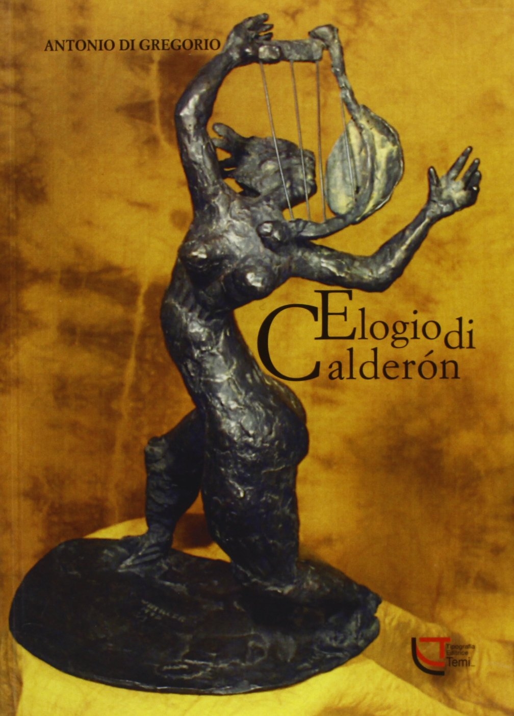 Elogio di Calderon, Trento, Tipolitografia Temi, 2010