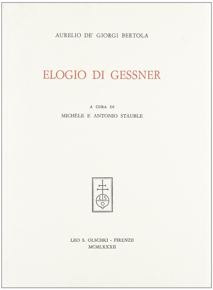 Elogio di Gessner, Firenze, Casa Editrice Leo S. Olschki, 1982