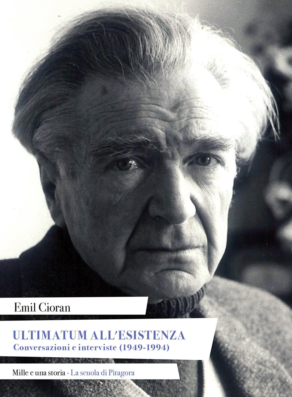 Emil Cioran. Ultimatum all'esistenza