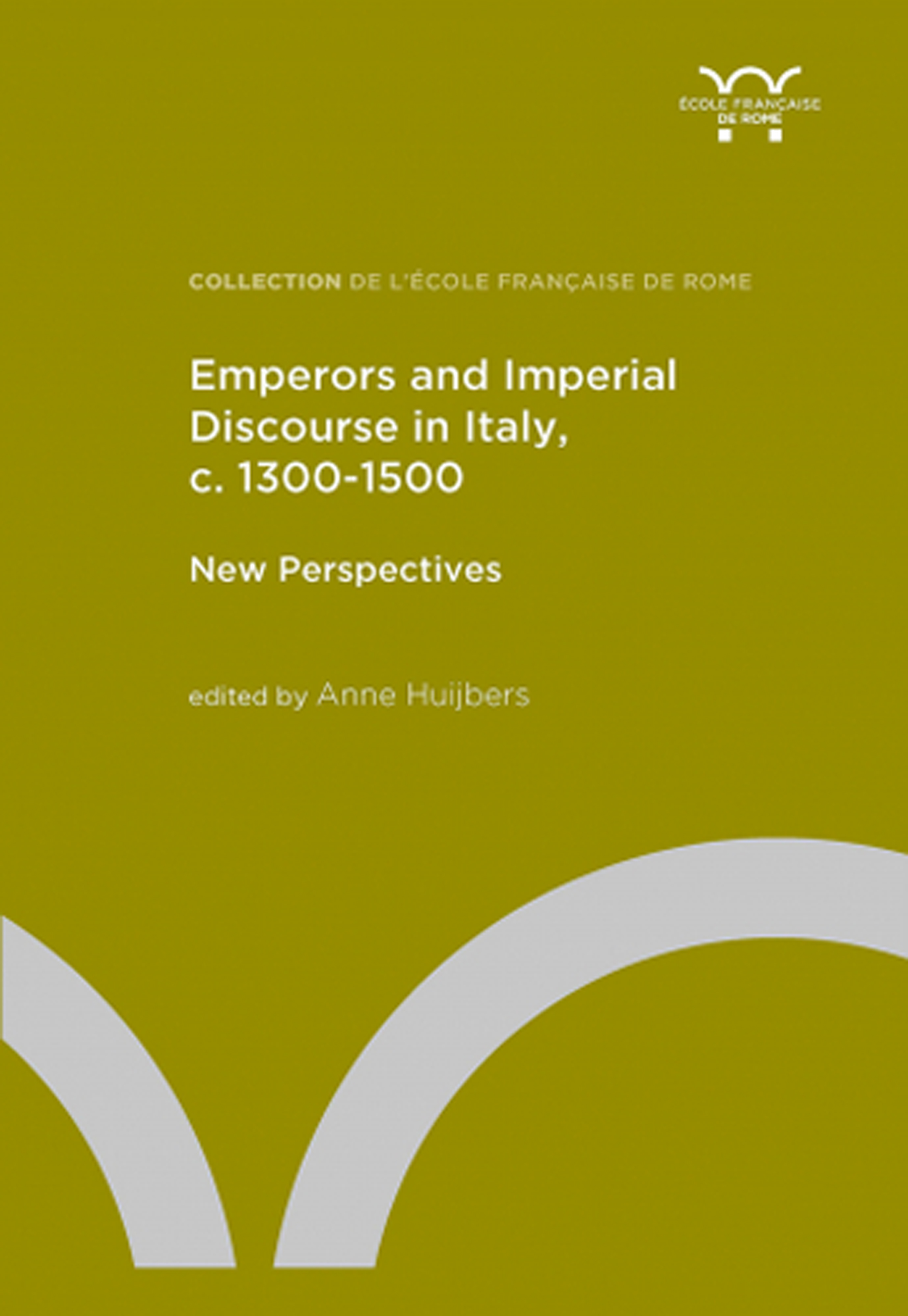 Emperors and Imperial Discourse in Italy, c. 1300-1500. New Perspectives