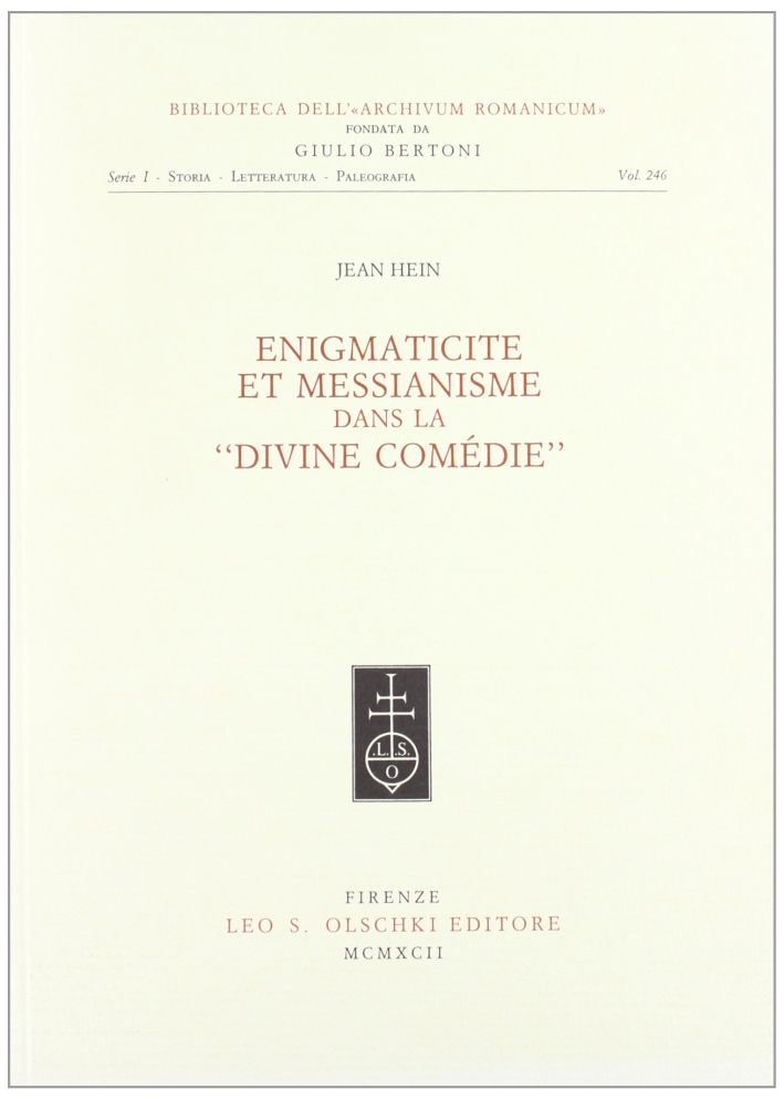 Enigmaticité et messianisme dans la "Divine Comédie", Firenze, Casa Editrice …
