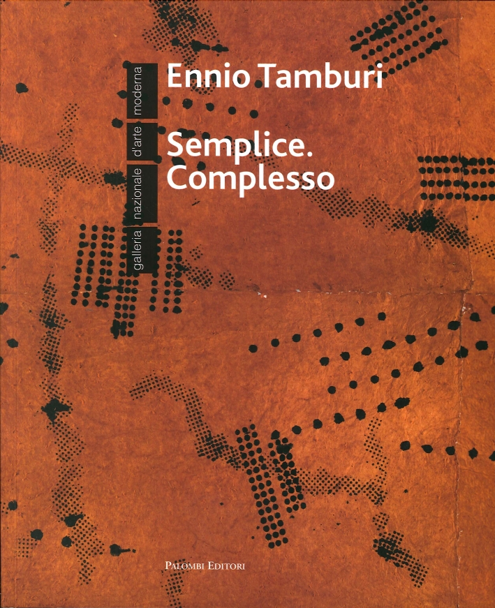 Ennio Tamburi. Semplice. Complesso, Roma, Palombi Editori, 2012