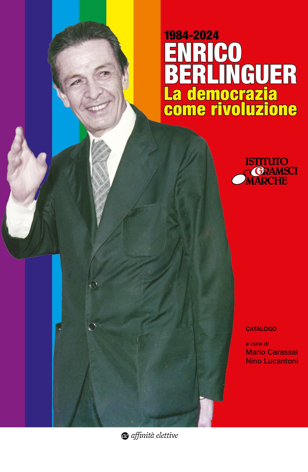 Enrico Berlinguer. La democrazia come rivoluzione