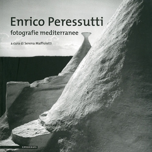 Enrico Peressutti. Fotografie Mediterranee, Padova, Il Poligrafo, 2010