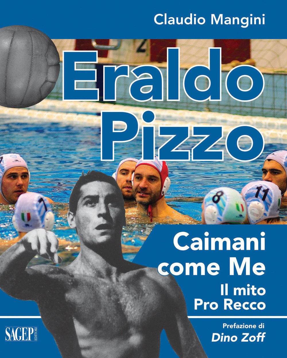 Eraldo Pizzo Caimani Come Me il Mito Pro Recco