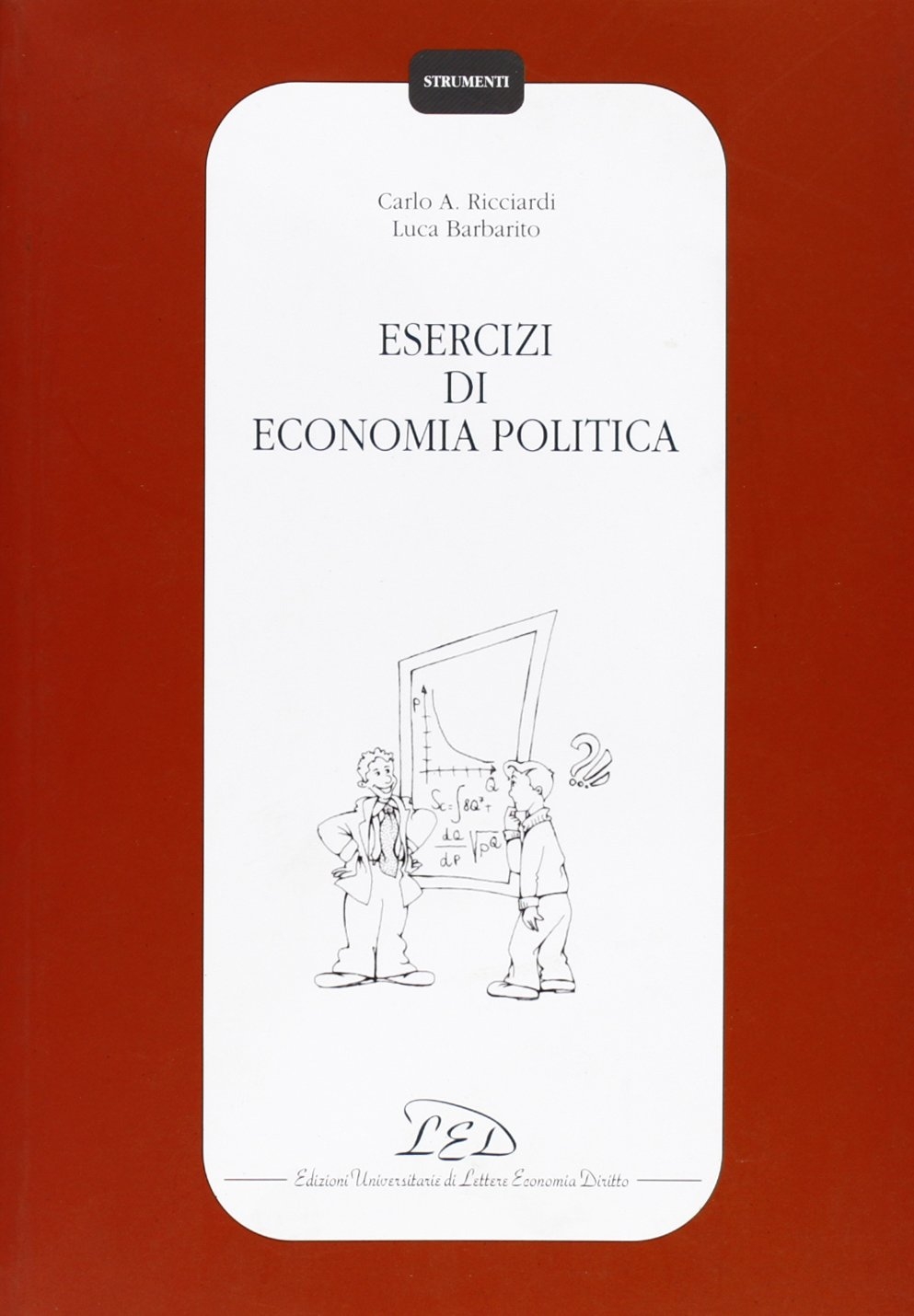 Esercizi di economia politica, Milano, LED - Edizioni Universitarie di …