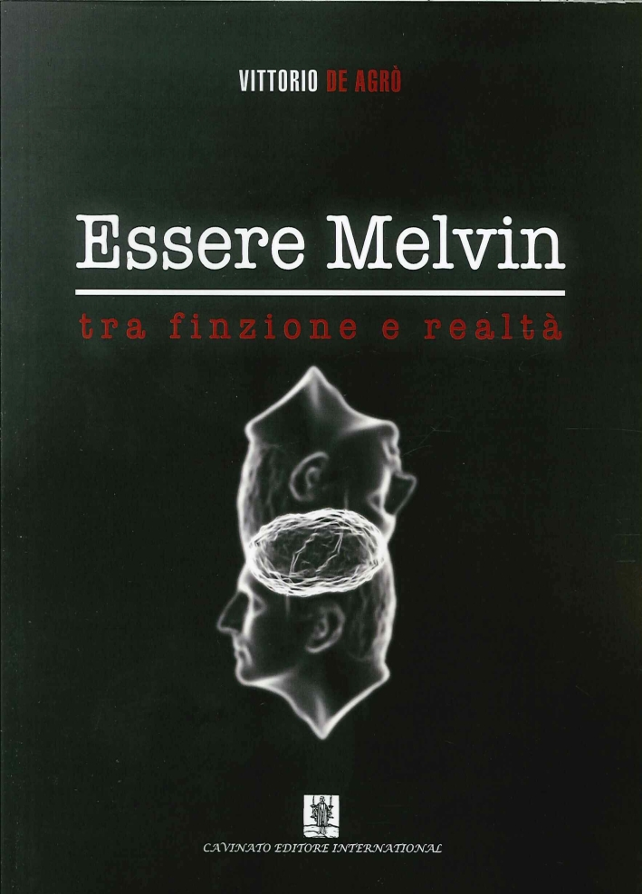 Essere Melvin tra Finzione e Realtà, Brescia, Cavinato Editore International, …