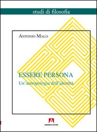 Essere persona. Un'antropologia dell'identità, Roma, Armando Editore, 2013