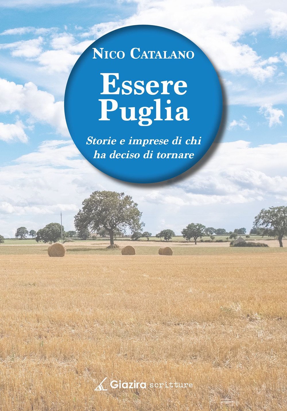 Essere Puglia. Storie e imprese di chi ha deciso di …
