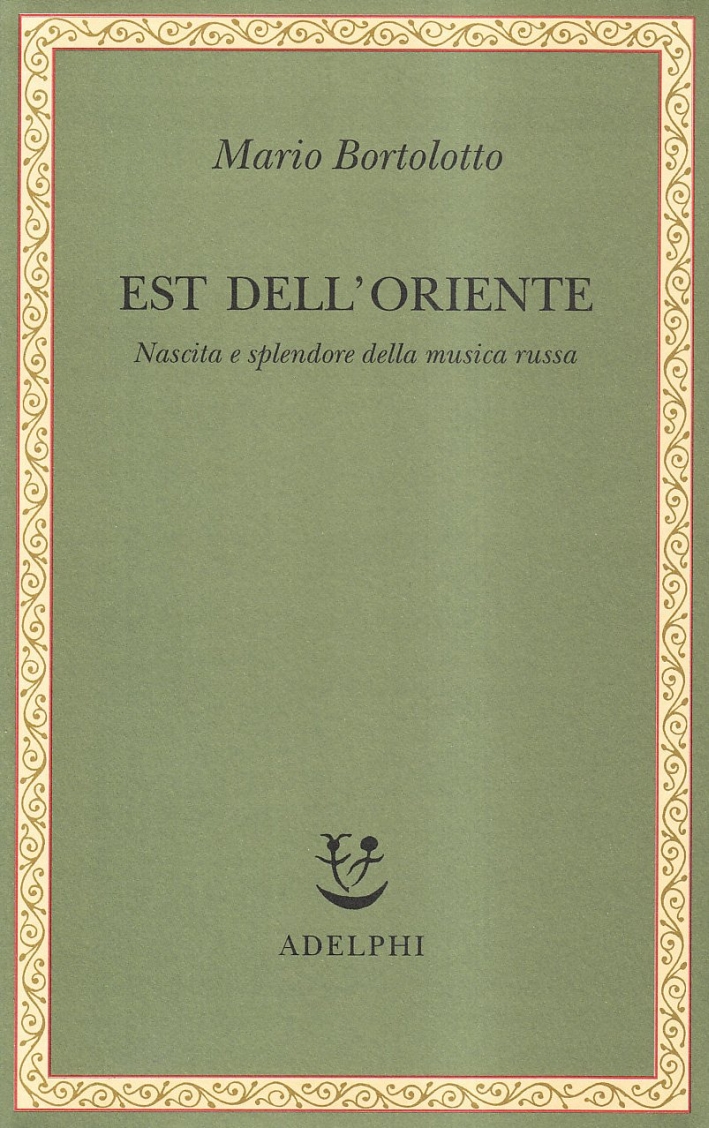 Est dell'Oriente. Nascita e splendore della musica russa