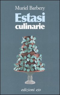 Estasi culinarie, Roma, Edizioni E/O, 2008