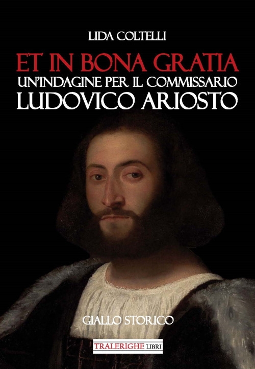 Et in bona gratia. Un'indagine per il commissario Ludovico Ariosto