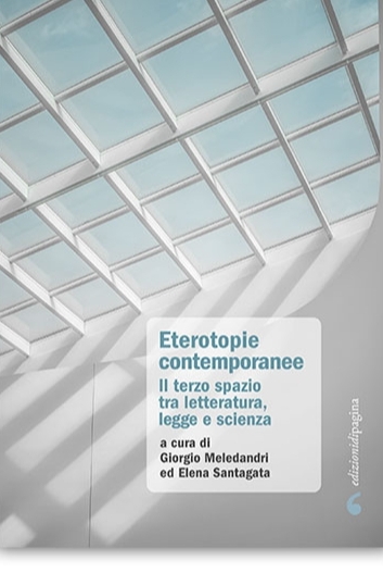 Eterotopie contemporanee. Il terzo spazio tra letteratura, legge e scienza