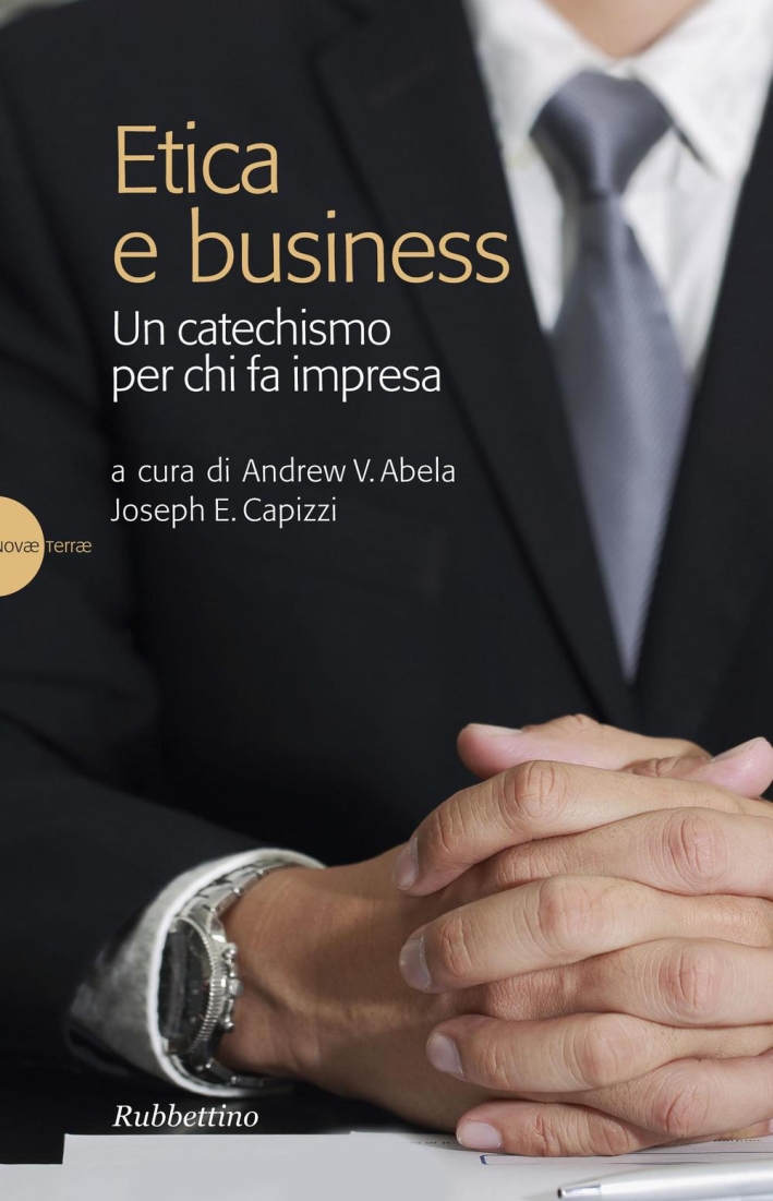 Etica e business. Un catechismo per chi fa impresa, Soveria …