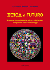 Etica e futuro. Risposta ai quesiti che la scienza e …