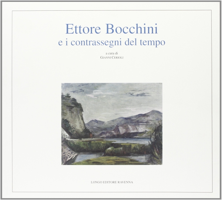 Ettore Bocchini e i contrassegni del tempo, Ravenna, Angelo Longo …