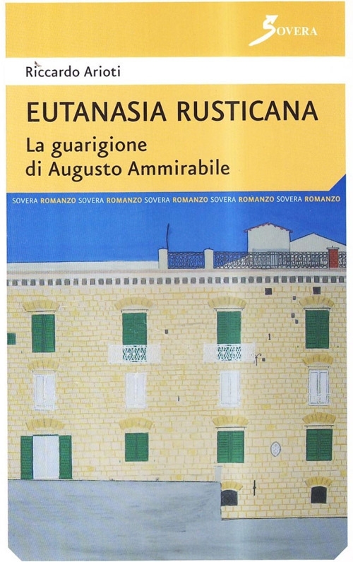 Eutanasia rusticana. La guarigione di Augusto Ammirabile, Roma, Sovera Edizioni, …