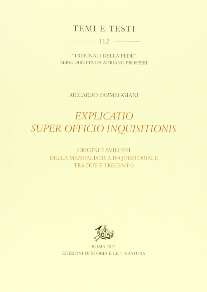 Explicatio super officio inquisitionis. Origini e sviluppi della manualistica inquisitoriale …