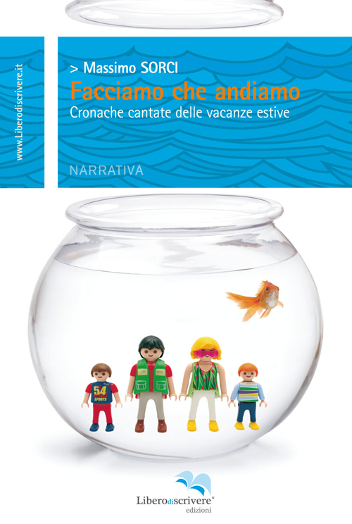 Facciamo che Andiamo. Cronache delle Vacanze Estive, Genova, Liberodiscrivere, 2014