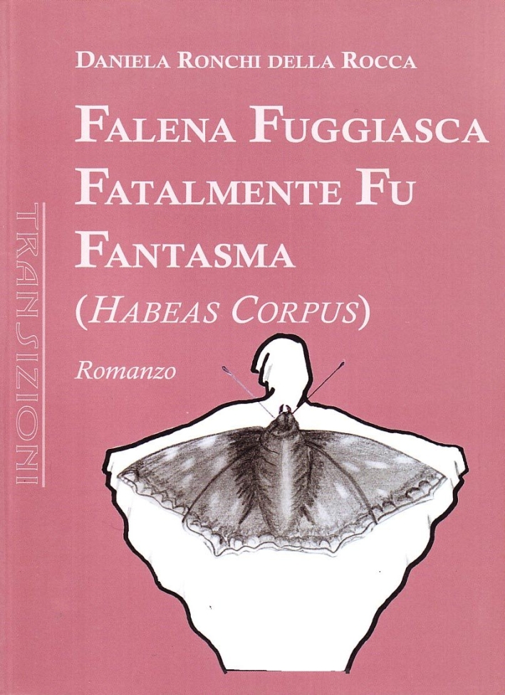 Falena fuggiasca fatalmente fu fantasma (Habeas corpus), Torino, Antigone Edizioni, …