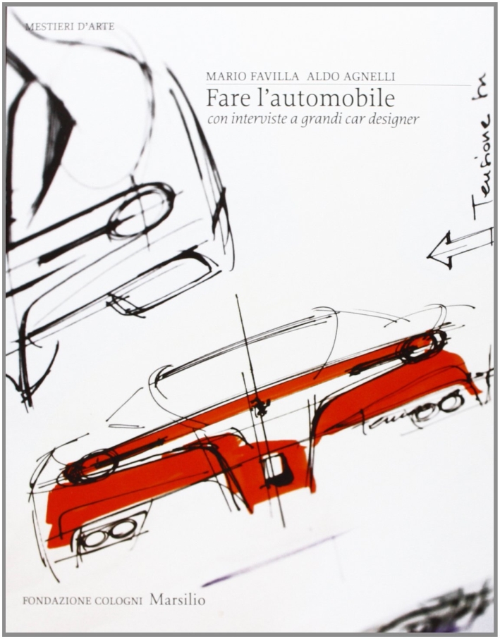 Fare l'automobile. Con interviste a grandi car designer