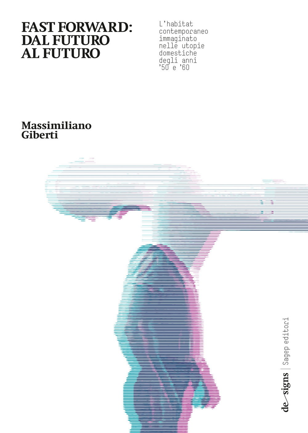 Fast Forward: dal futuro al futuro. L'habitat contemporaneo immaginato nelle …