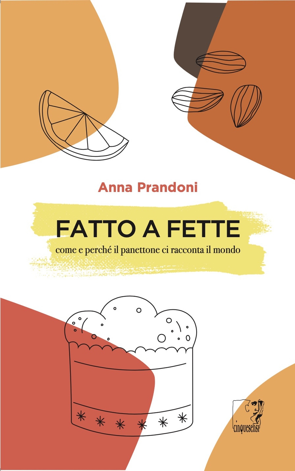 Fatto a fette. Come e perché il panettone ci racconta …