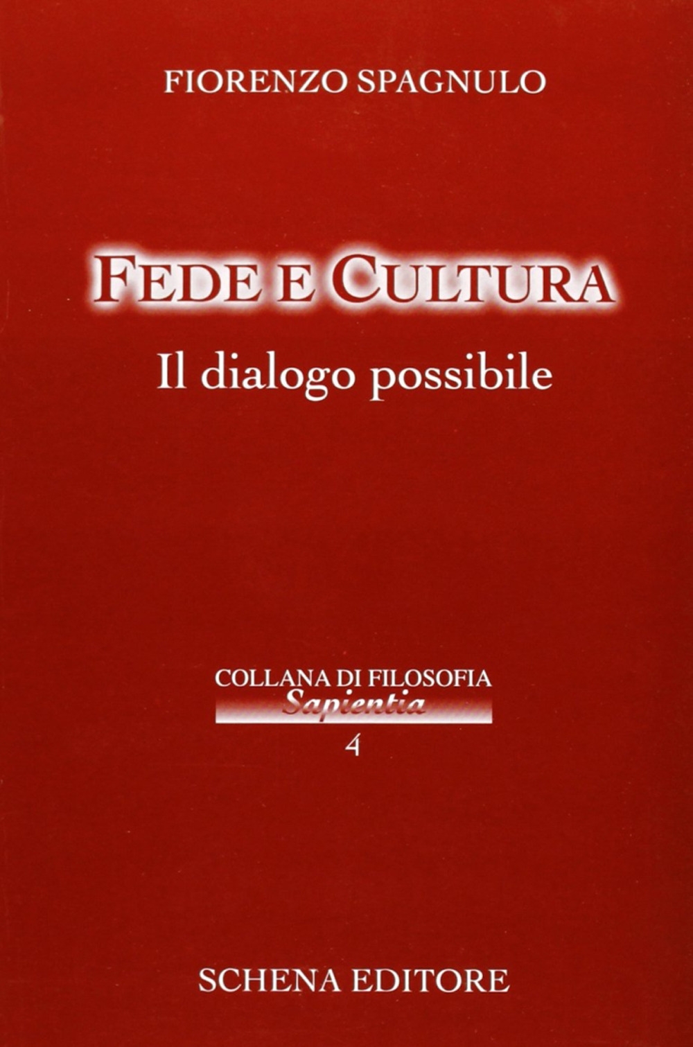 Fede e cultura. Il dialogo possibile, Fasano, Schena Editore, 2003