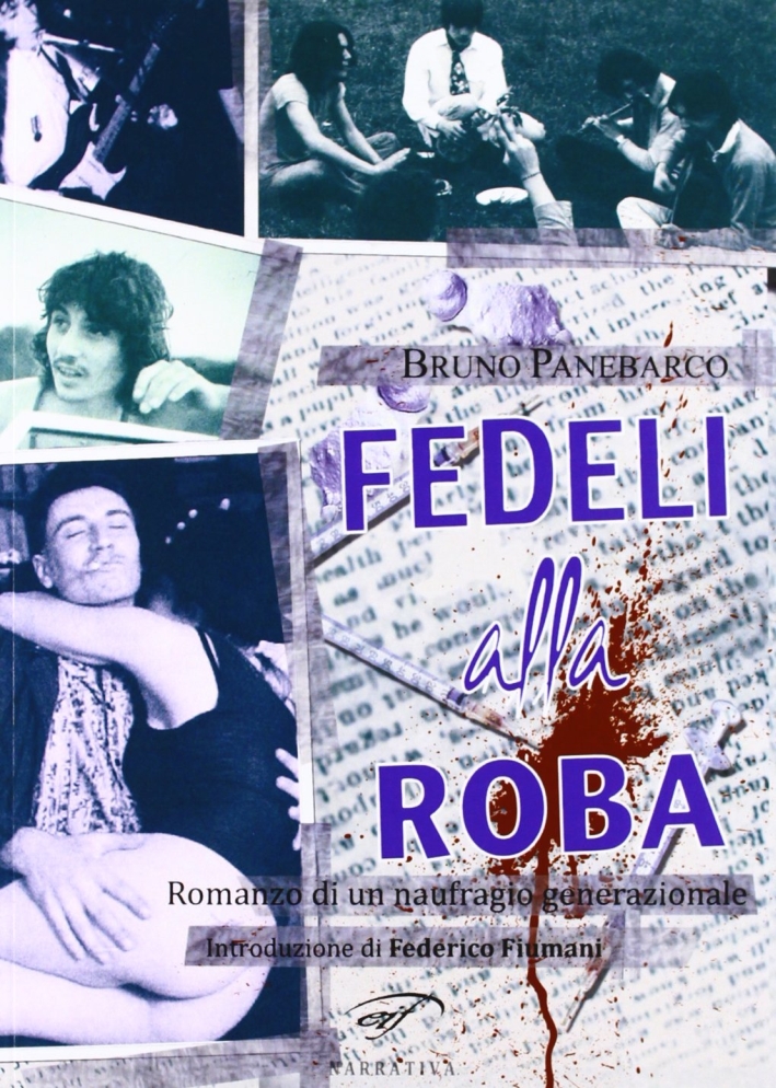 Fedeli alla Roba. Romanzo di un Naufragio Generazionale