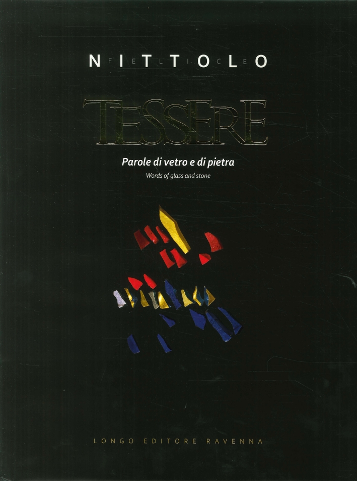 Felice Nittolo. Tessere. Parole di Vetro e di Pietra