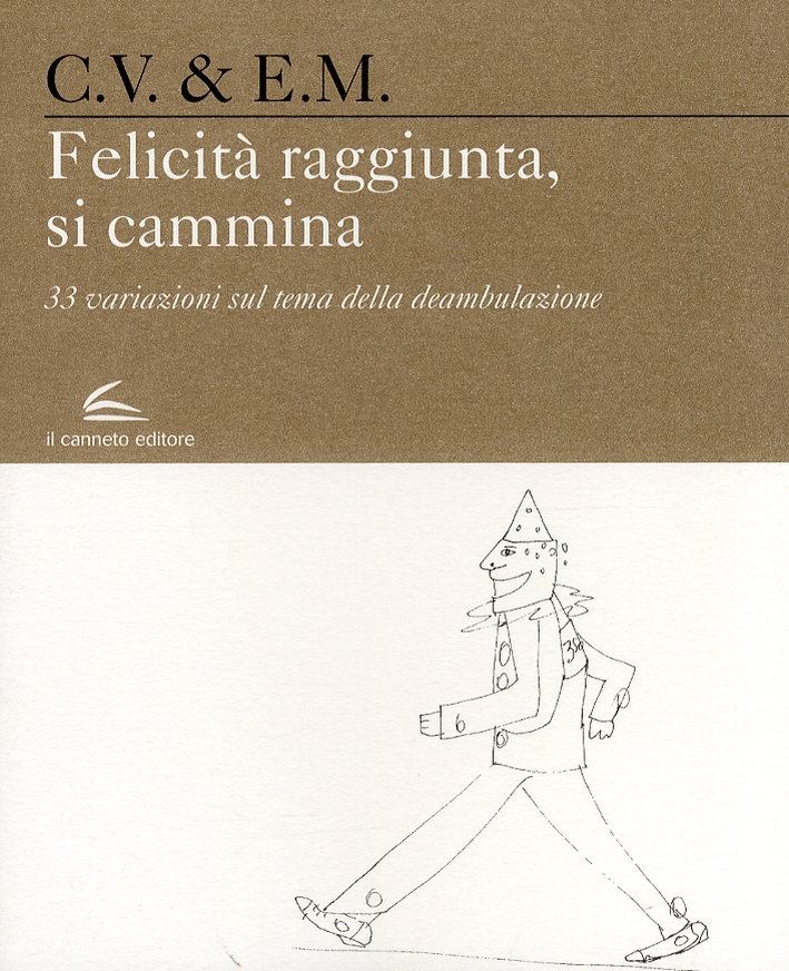Felicità raggiunta, si cammina. 33 variazioni sul tema della deambulazione, …