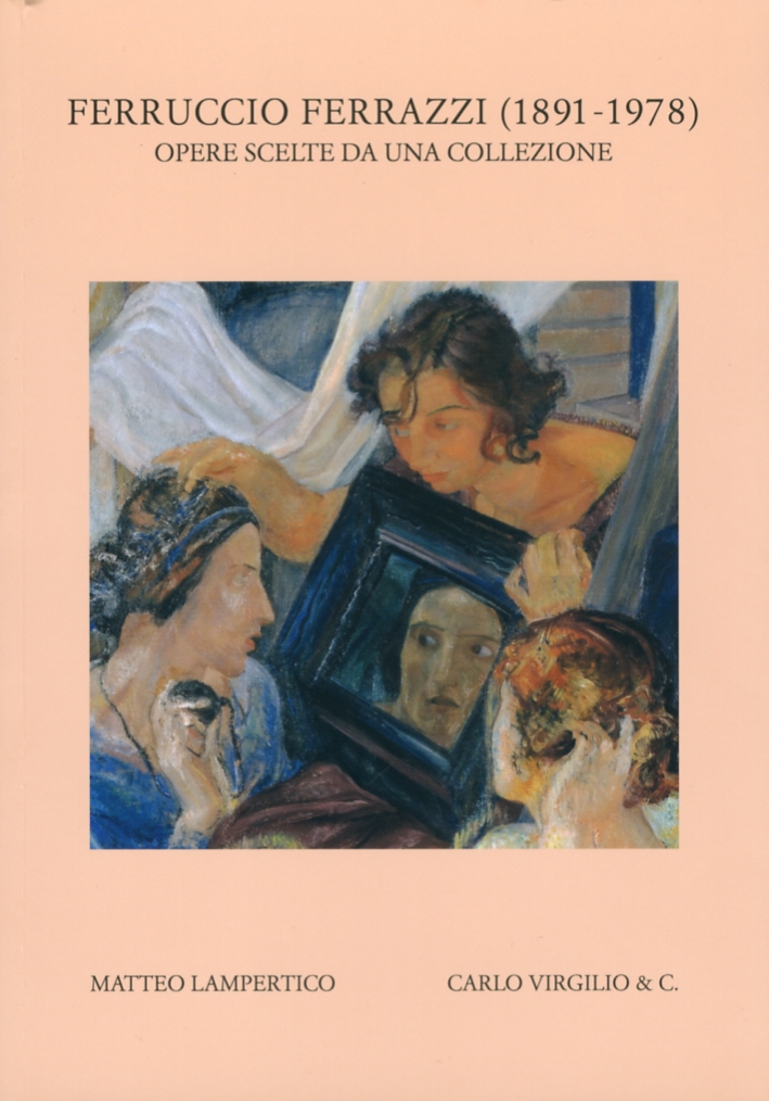 Ferruccio Ferrazzi (1891-1978). Opere Scelte Da una Collezione, Roma, Carlo …