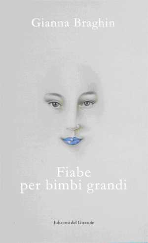 Fiabe per bimbi grandi, Ravenna, Edizioni del Girasole, 2011