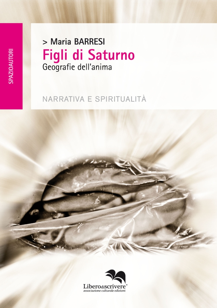 Figli di Saturno. Geografie dell'anima, Genova, Liberodiscrivere, 2015