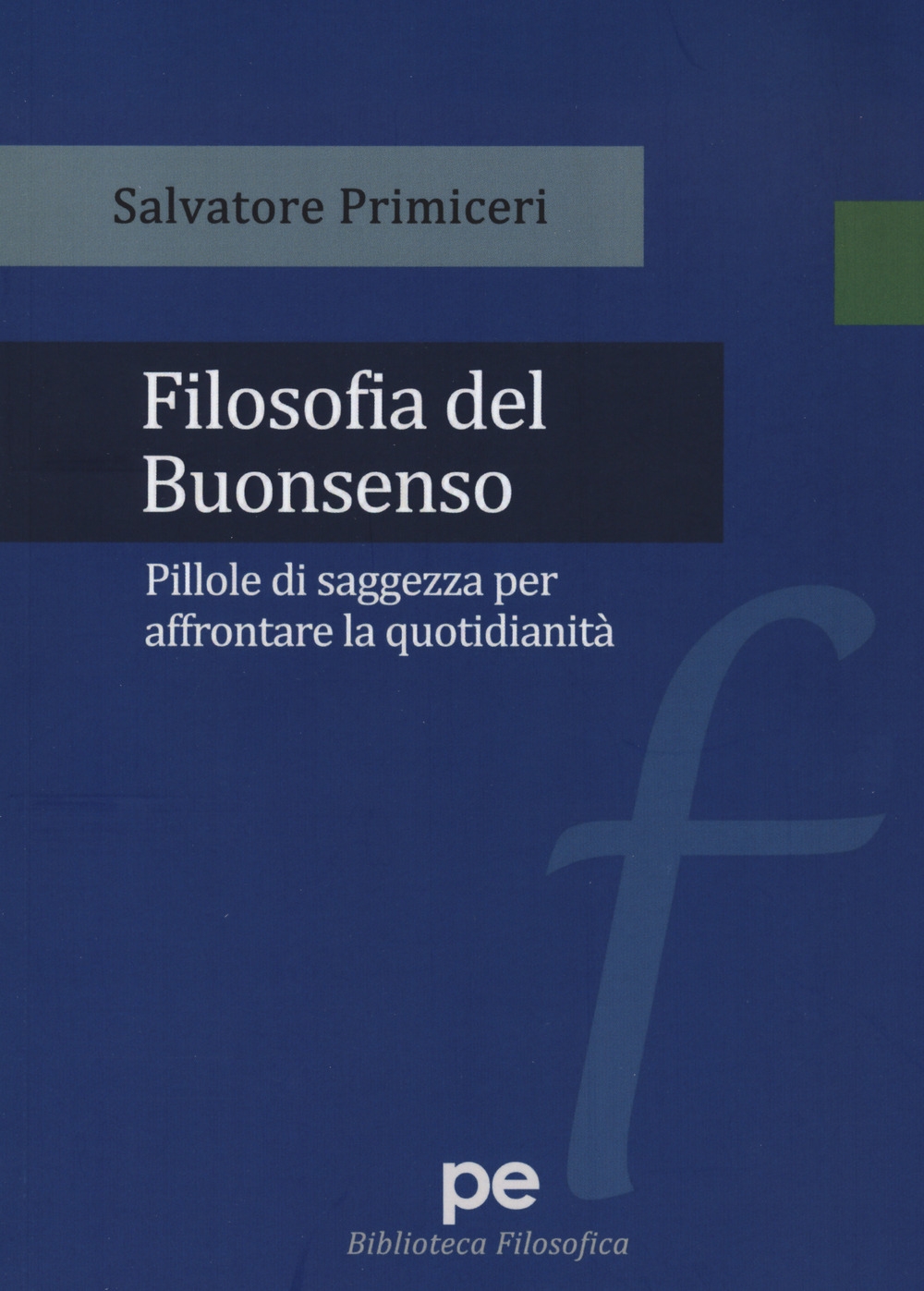 Filosofia del buonsenso. Pillole di sagezza per affrontare la quotidianetà, …