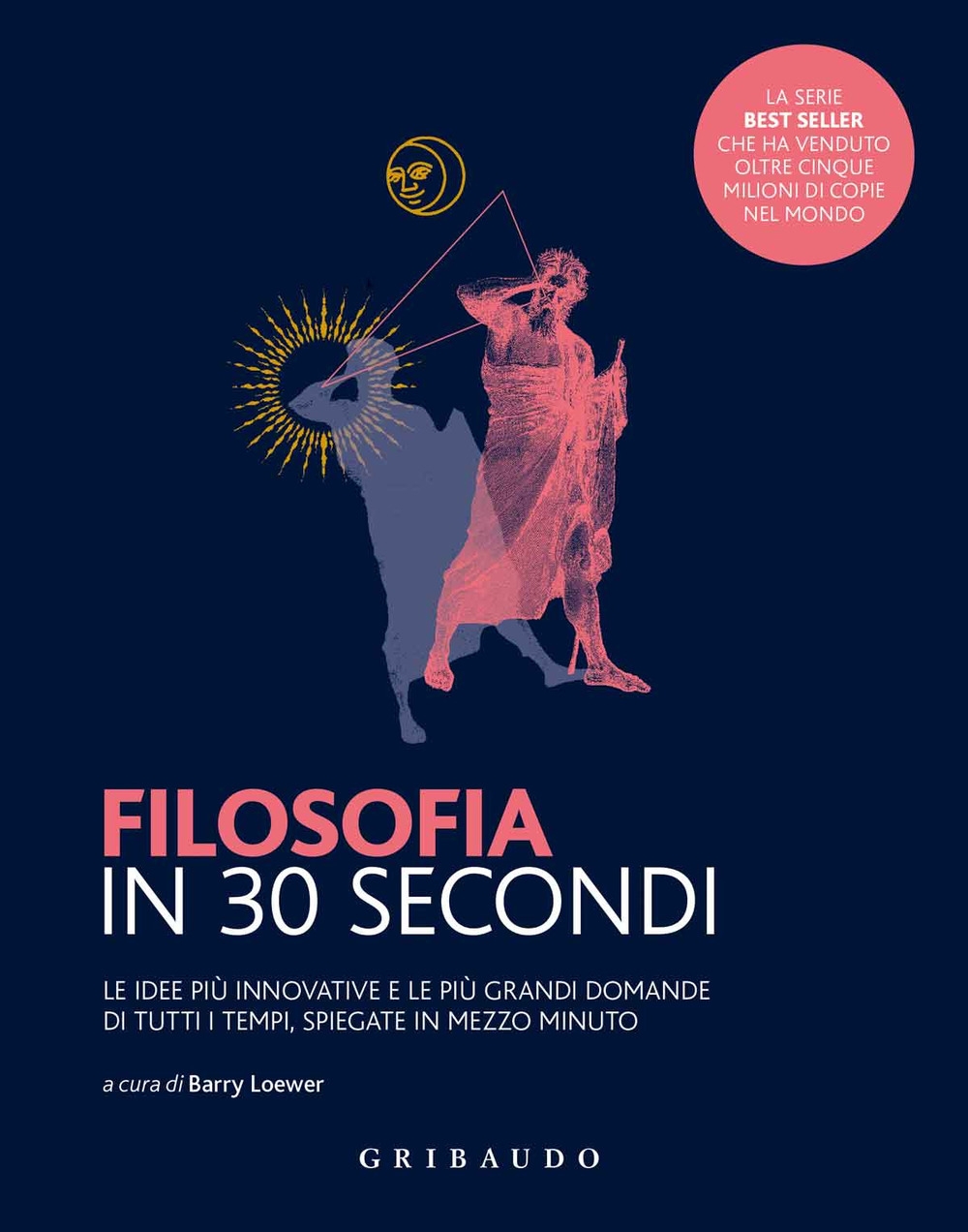 Filosofia in 30 secondi, Milano, Edizioni Gribaudo, 2021