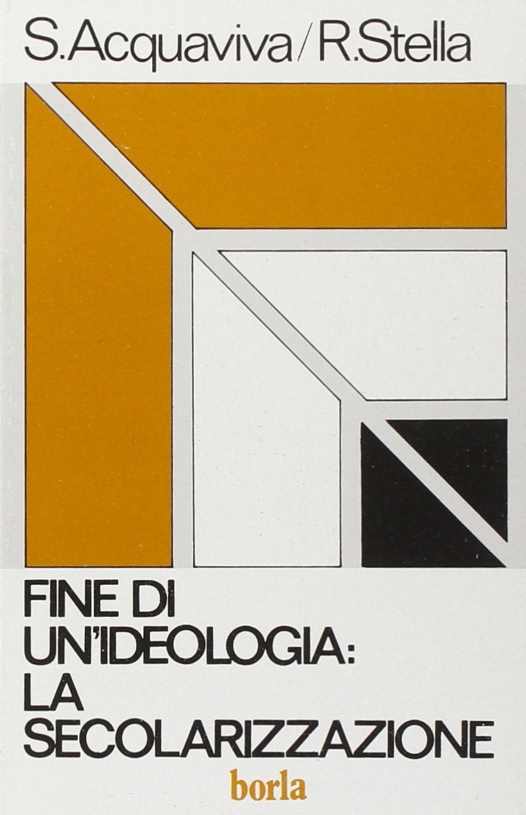 Fine di un'ideologia: la secolarizzazione, Roma, Borla, 1989