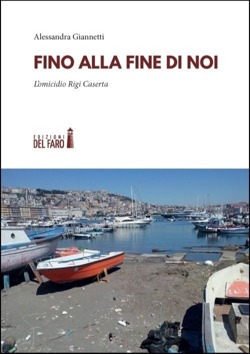 Fino alla fine di noi. L'omicidio Rigi Caserta