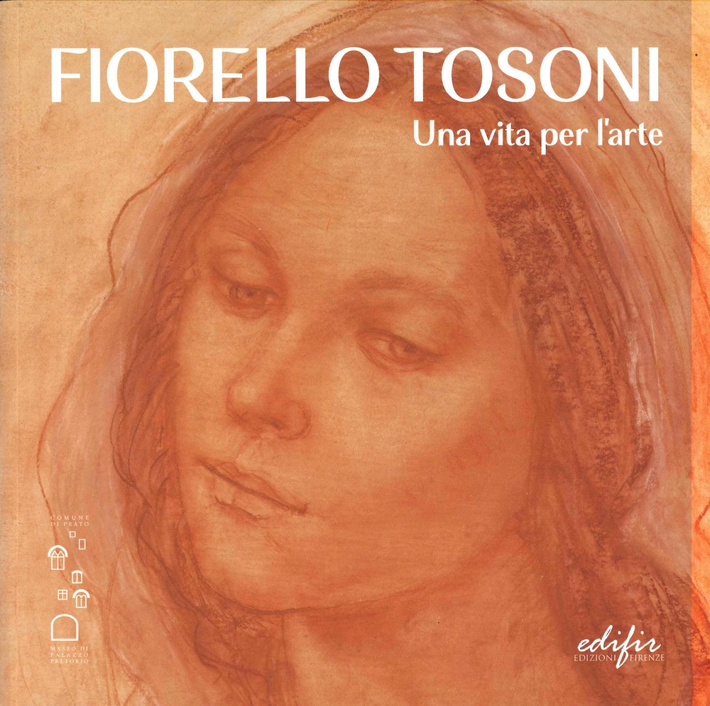 Fiorello Tosoni. Una vita per l'arte. Bellezza del Creato e …