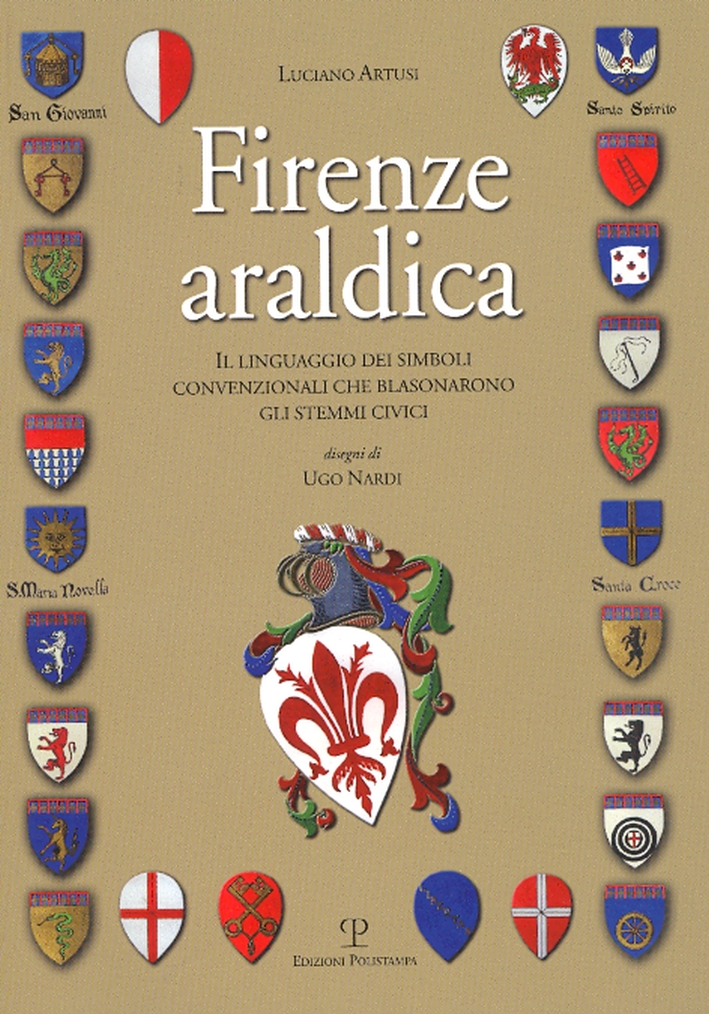 Firenze Araldica. Il Linguaggio dei Simboli Convenzionali che Blasonarono gli …
