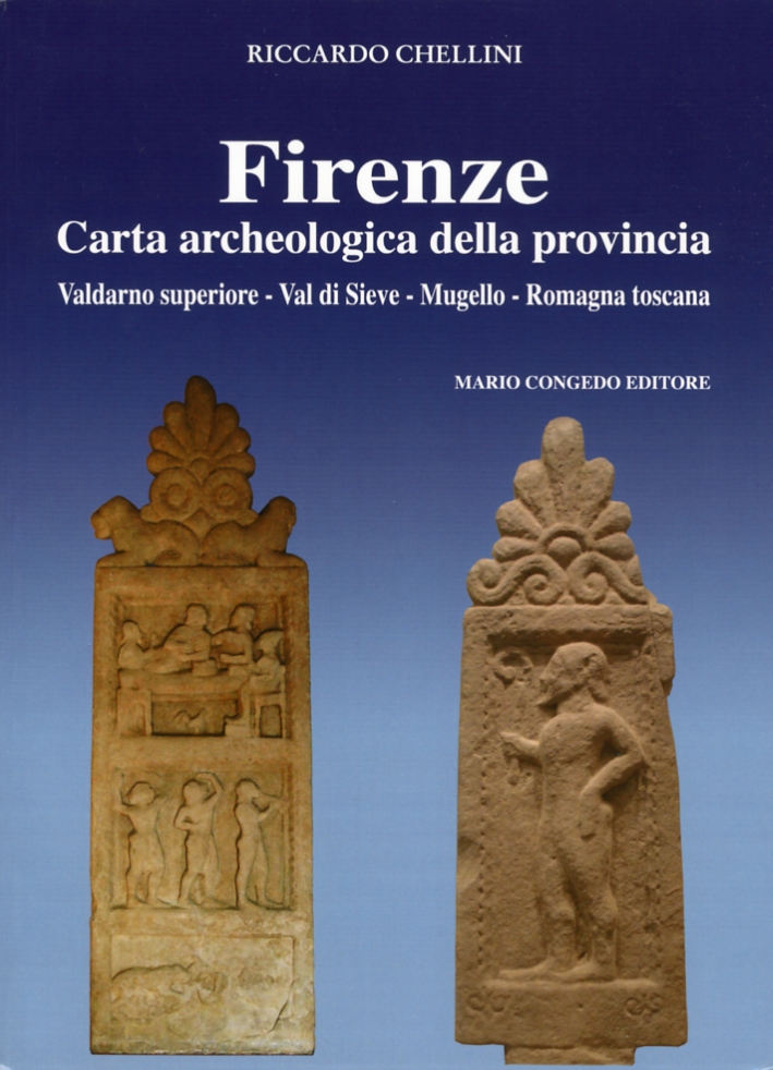 Firenze. Carta archeologica della provincia. Valdarno superiore, Val di Sieve, …