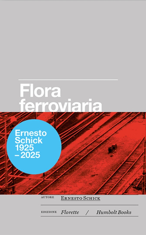 Flora ferroviaria ovvero la rivincita della natura sull'uomo
