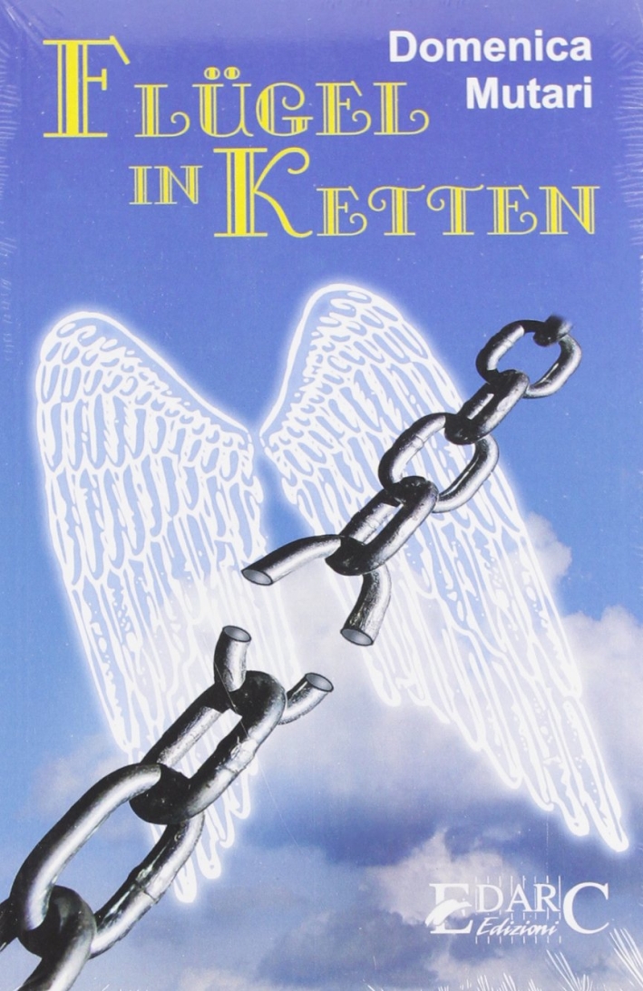 Flügel in Ketten, Bagno a Ripoli, Edarc Edizioni, 2007