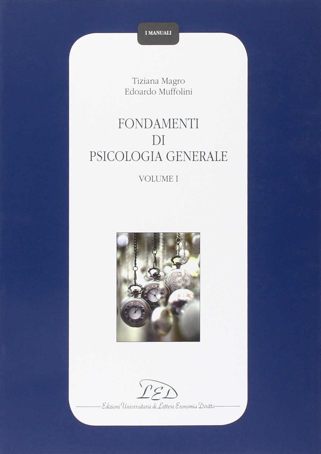 Fondamenti di psicologia generale. Vol. 1, Milano, LED - Edizioni …