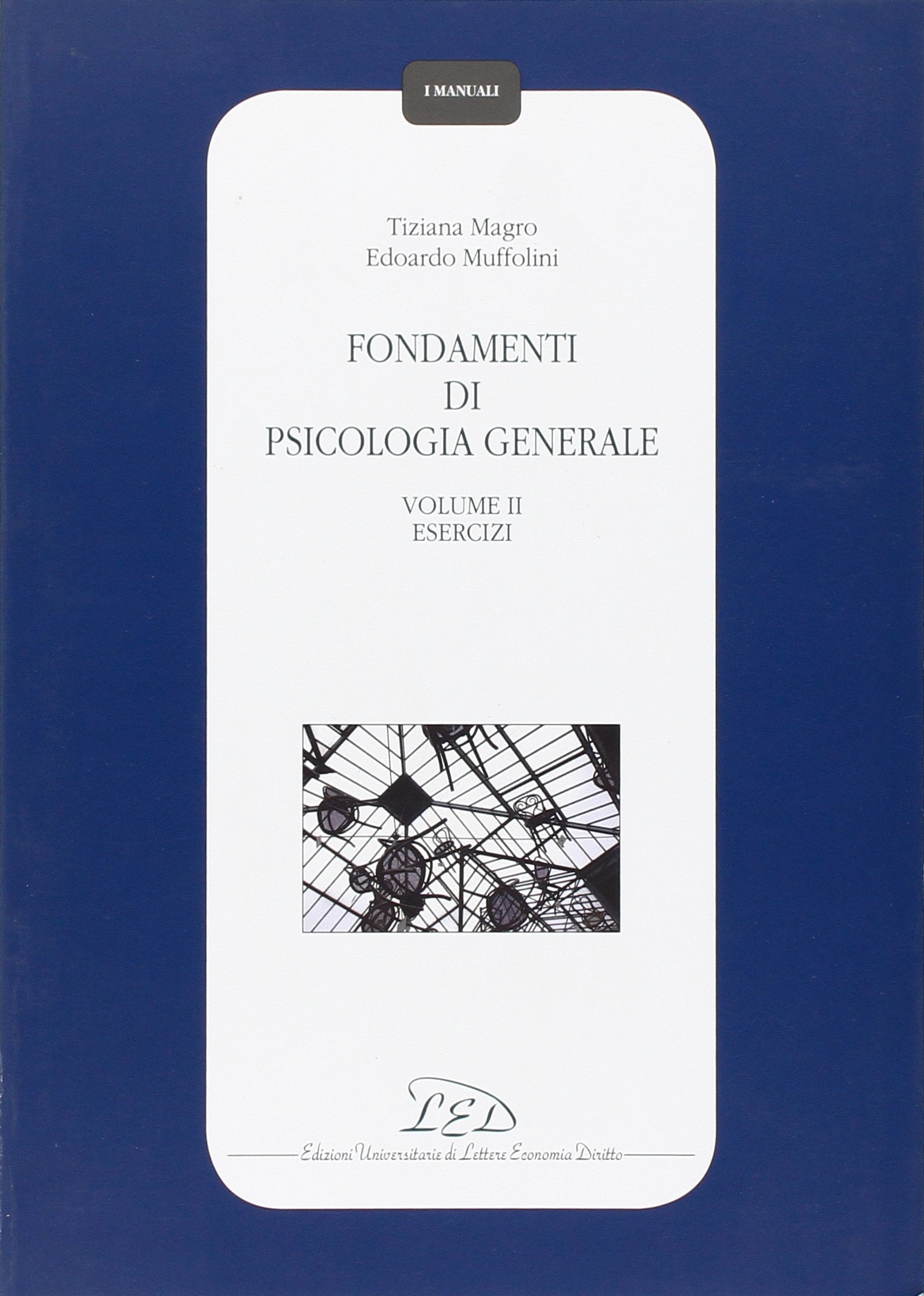 Fondamenti di psicologia generale. Vol. 2: Esercizi, Milano, LED - …