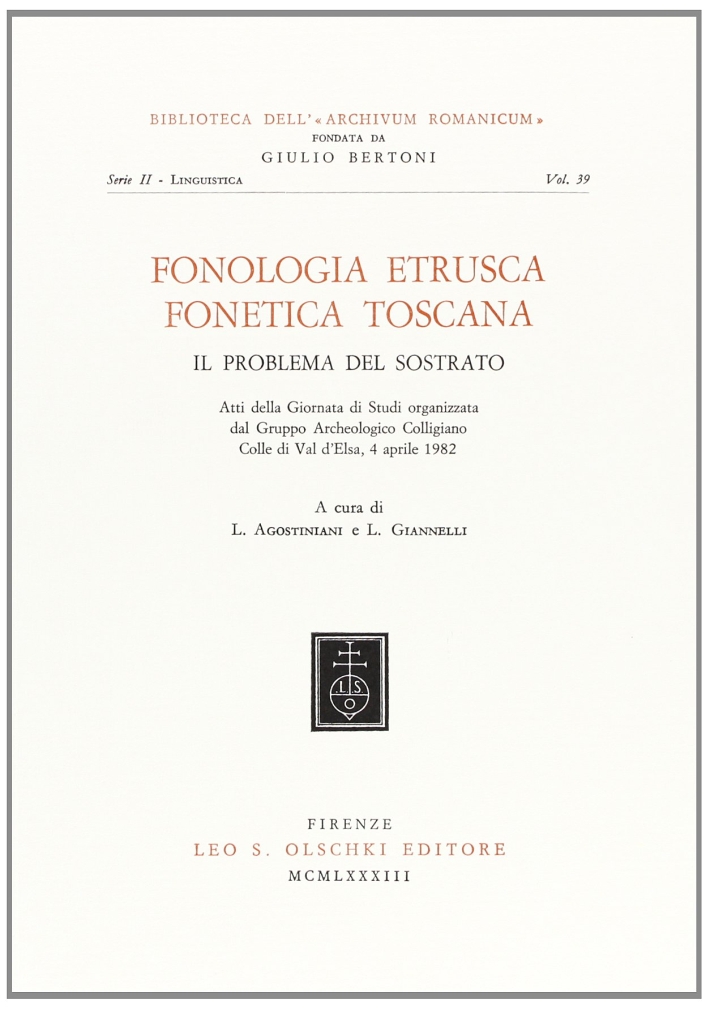 Fonologia etrusca, fonetica toscana. Il problema del sostrato, Firenze, Casa …