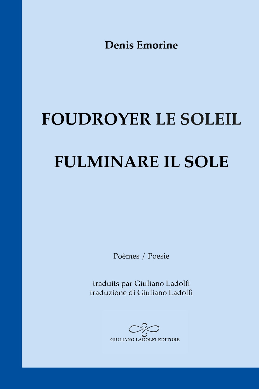 Foudroyer le soleil. Poèmes égarés aux carrefours du monde-Fulminare il …