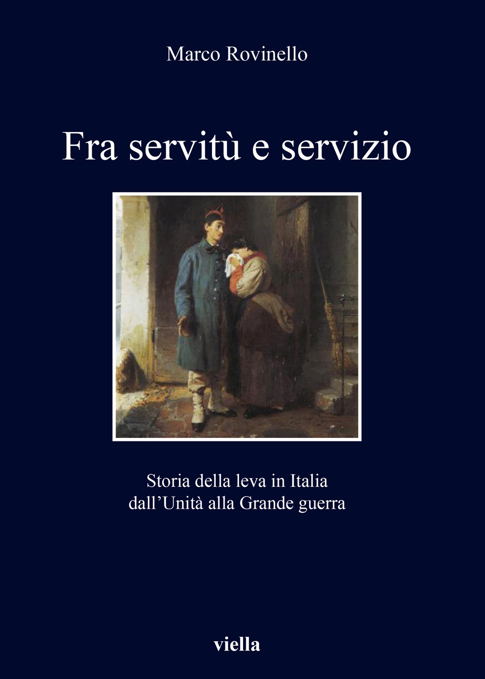 Fra servitù e servizio. Storia della leva in Italia