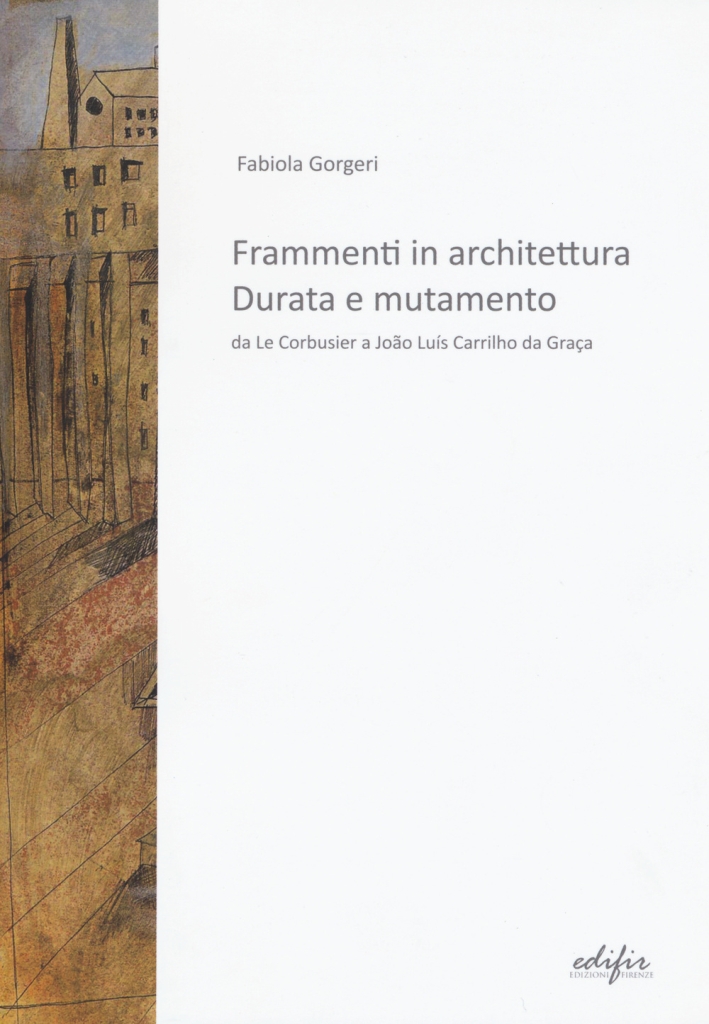 Frammenti in architettura. Durata e mutamento. Da Le Corbusier a …