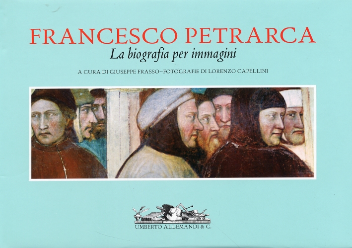 Francesco Petrarca. La biografia per immagini